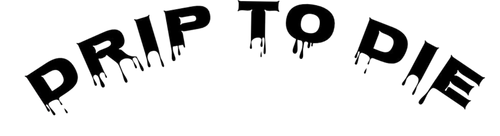 Drip To Die